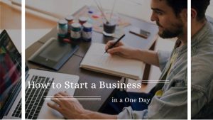 How to Start a Business in a One Day