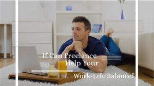 Can Freelance Help Your Work-Life Balance?
