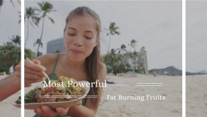 Most Powerful Fat Burning Fruits
