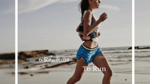 6 Reasons To Run