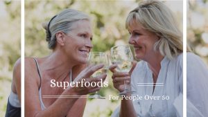 Superfoods For People Over 50