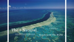 The 5 Natural Wonders Of The World