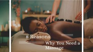 8 Reasons Why You Need a Massage