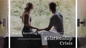 How to Surviving in a Relationship Crisis
