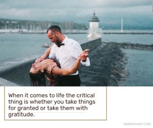 When it comes to life the critical thing is whether you take things for granted or take them with gr...